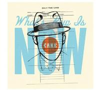 Cake - What's Now Is Now