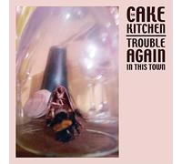 Cakekitchen The - Trouble Again In This Town