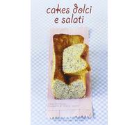 Cakes dolci e salati. Ediz. illustrata