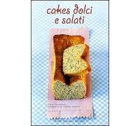 Cakes dolci e salati. Ediz. illustrata