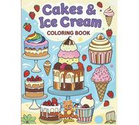 Cakes & Ice Cream Coloring Book: A Deliciously Fun Coloring Adventure for Kids and Adults