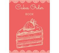 Cakes Order: Pink Cover | Journal & Notebook for Organizing Your Custom Cake Orders | Daily Sales Log For Home-Based Cake Business | Purchase Record ... Forms Tracker For Cake And More, 8.5x11"