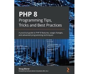 Cal Evans Doug Bier PHP 8 Programming Tips, Tricks and Best Practic (Tascabile)