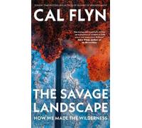 Cal Flyn The Savage Landscape (Copertina rigida)