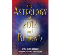 Cal Garrison Astrology of 2012 and Beyond (Tascabile)