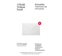Cal Newport A World Without Email (Tascabile)