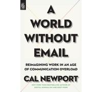 Cal Newport A World Without Email (Tascabile)