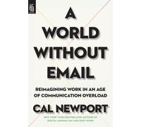 Cal Newport A World Without Email (Tascabile)