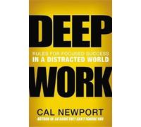 Deep Work: Rules for Focused Success in a Distracted World