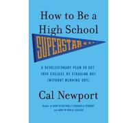 Cal Newport How to Be a High School Superstar (Tascabile)