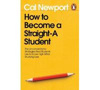 Cal Newport How to Become a Straight-A Student (Tascabile)