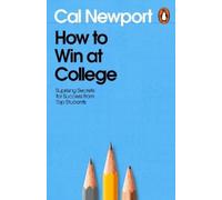 Cal Newport How to Win at College (Tascabile)