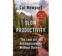 Cal Newport Slow Productivity (Copertina rigida)