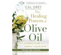 Cal Orey Orey Cal The Healing Powers Of Olive Oil: (Tascabile) Healing Powers