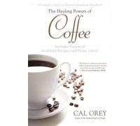 Cal Orey The Healing Powers of Coffee (Tascabile) Healing Powers