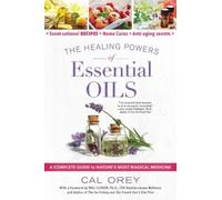 Cal Orey The Healing Powers of Essential Oils (Tascabile)