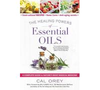Cal Orey The Healing Powers of Essential Oils (Tascabile)