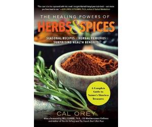 Cal Orey The Healing Powers of Herbs and Spices (Tascabile)