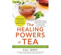 Cal Orey The Healing Powers of Tea (Tascabile)
