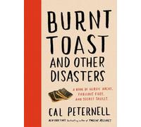 Cal Peternell Burnt Toast and Other Disasters (Copertina rigida)
