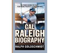 Cal Raleigh Biography: The Power Behind the Plate - From Rising Prospect to MLB Star 2025
