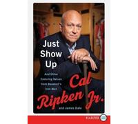 Cal Ripken James Dale Just Show Up (Tascabile)