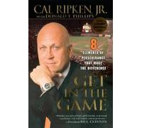 Cal Ripken, Jr. Donald T. Phillips Get in the Game (Tascabile)