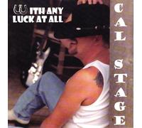 Cal Stage - With Any Luck at All