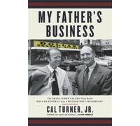 Cal Turner Cal Turner, Jr. Rob Simbeck My Father's Business (Tascabile)