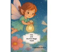 Cala and the Firs Magic Tooth: A heartwarming fairy story about the Tooth Fairy, growing up, and the hidden magic in baby teeth
