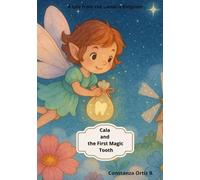 Cala and the Firs Magic Tooth: A heartwarming fairy story about the Tooth Fairy, growing up, and the hidden magic in baby teeth