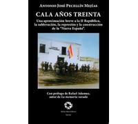 Cala años treinta: Una aproximación breve a la II República, la sublevación, la represión y la construcción de la “Nueva España”
