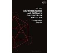 Cala Coats New Materialisms and Embodied Encounters in Education (Tascabile)