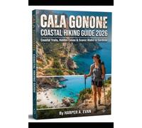 CALA GONONE COASTAL HIKING GUIDE 2026: COASTAL TRAILS, HIDDEN COVES & SCENIC WALKS IN SARDINIA