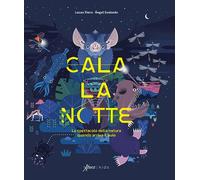 Cala la notte. Lo spettacolo della natura quando arriva il buio. Ediz. a colori