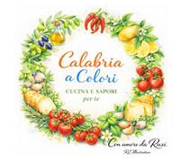 Calabria a Colori. Cucina e sapori