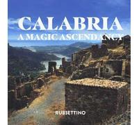 Calabria. A magic ascendancy. Ediz. a colori