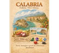 Calabria: Colora, Vivi, Gioca.: Libro da colorare e da vivere: racconti, illustrazioni e gioco da tavolo fai-da-te ispirato alla Calabria