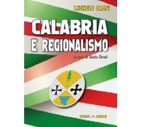 Calabria e regionalismo. Tra crisi del modello, tentativi di riforma e proposte per il futuro dopo oltre 50 anni dalla nascita delle Regioni