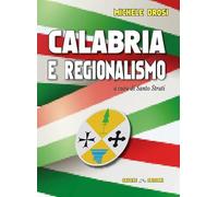 Calabria e regionalismo. Tra crisi del modello, tentativi di riforma e proposte per il futuro dopo oltre 50 anni dalla nascita delle Regioni