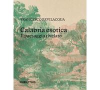 Calabria esotica. Il paesaggio rivelato