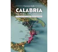 Calabria fra storia, miti e speranze. Un nome di valore e di valori si è imposto e diffuso fino a diventare Nazione