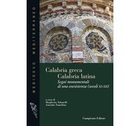Calabria greca. Calabria latina. Segni monumentali di una coesistenza (secoli XI