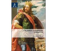 Calabria guerriera e ribelle