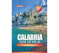 CALABRIA Guía de viaje 2026: Cocina local, ruinas antiguas y experiencias patrimoniales en el sur de Italia