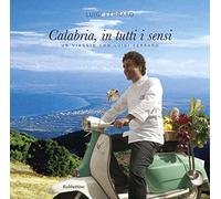 Calabria, in tutti i sensi. Ediz. italiana e inglese