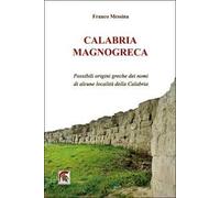 Calabria Magnogreca. Possibili origini greche dei nomi di alcune località della Calabria