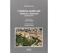 Calabria medievale. Ambiente e istituzioni (secoli XI-XV)