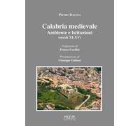 Calabria medievale. Ambiente e istituzioni (secoli XI-XV)