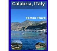 Calabria Travel Guide 2025: Your Guide to Hidden Beaches, Authentic Cuisine, and Untamed Beauty